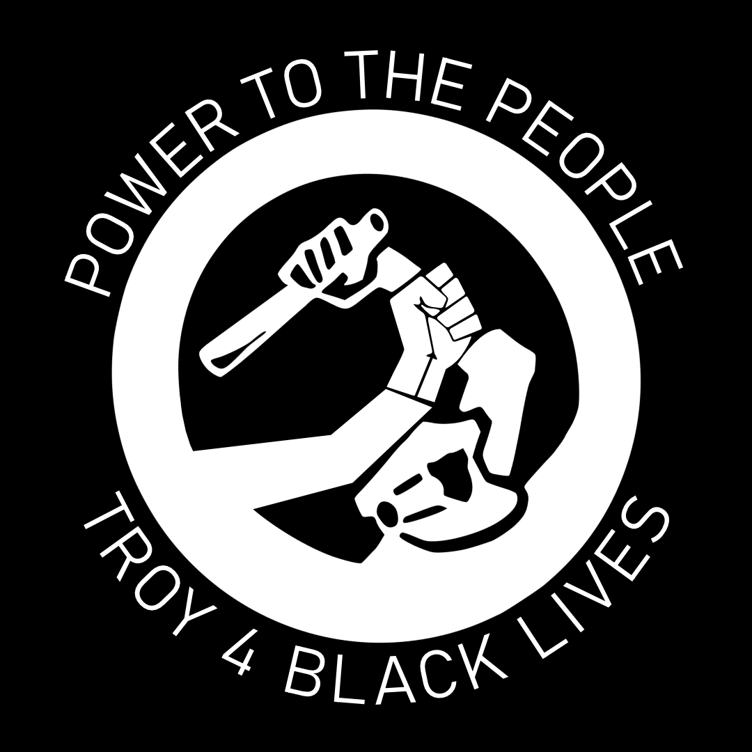 Power to the People. Troy For Black Lives. Logo depicting a raised police baton being held back by a raised fist.